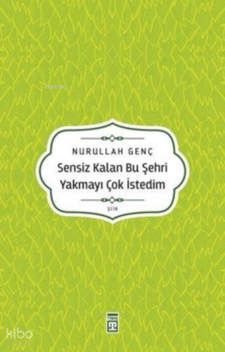 Sensiz Kalan Bu Şehri Yakmayı Çok İstedim
