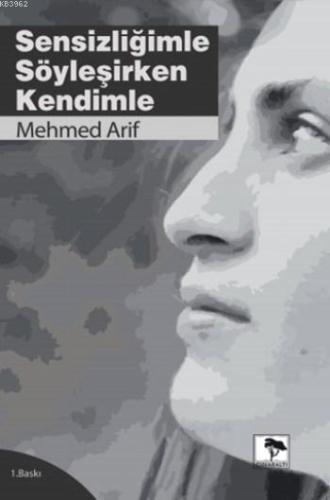 Sensizliğimle Söyleşirken Kendimle - Kitapiks.com