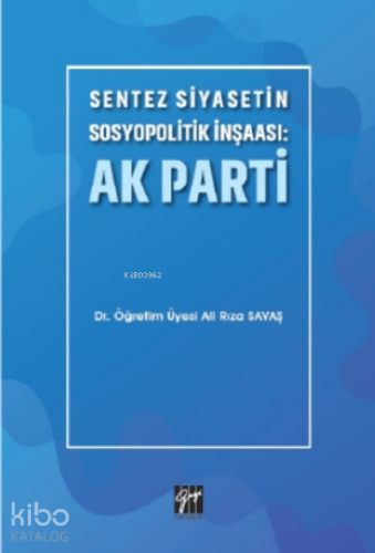 Sentez Siyasetin Sosyopolitik İnşaası: Ak Parti - Kitapiks.com