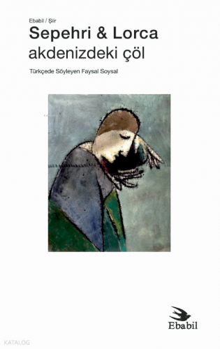 Sepehri ve Lorca: Akdenizdeki Çöl