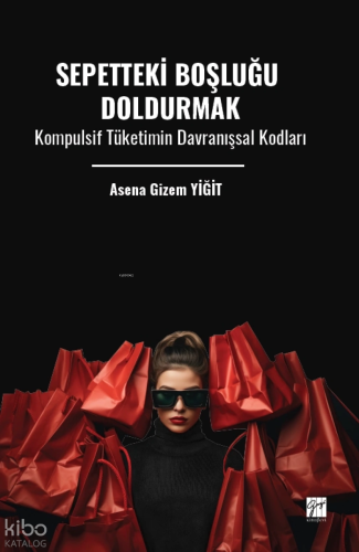 Sepetteki Boşluğu Doldurmak ;Kompulsif Tüketimin Davranışsal Kodları