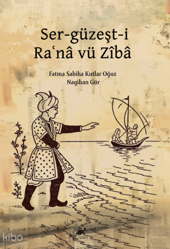 Ser-güzeşt-i Raʿnâ vü Zîbâ