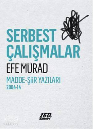 Serbest Çalışmalar; Madde- Şiir Yazıları 2004-14