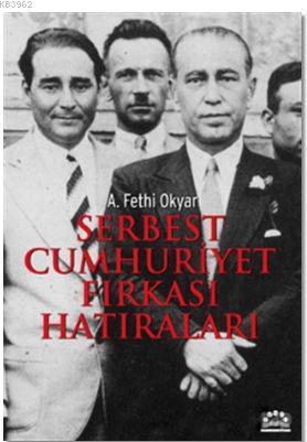 Serbest Cumhuriyet Fırkası Hatıraları