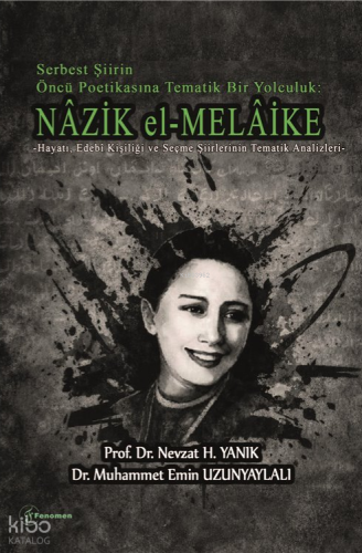 Serbest Şiirin Öncü Politikasına Tematik Bir Yolculuk: Nazik el-Melaike