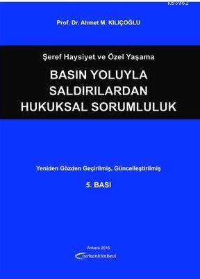 Şeref, Haysiyet ve Özel Yaşama Basın Yoluyla Saldırılardan Hukuksal Sorumluluk