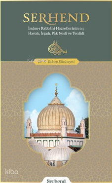Serhend - İmamı Rabbani Hazretlerinin Mücadelesi ve Tecdidi