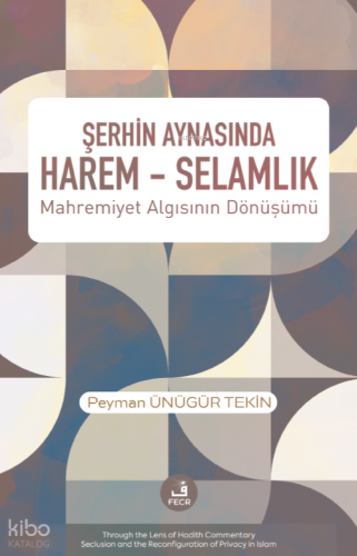 Şerhin Aynasında Harem – Selamlık;Mahremiyet Algısının Dönüşümü