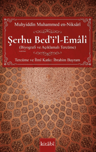Şerhu Bed’i’l-Emâlî;(Biyografi ve Açıklamalı Tercüme) - Kitapiks.com