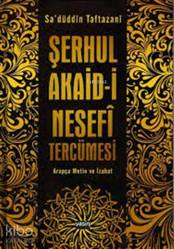 Şerhul Akaidi Tercümesi Nesefi Tercümesi; Arapça Metin ve İzahat