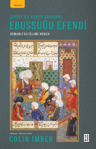 Şeriat ile Kanun Arasında Ebussuûd Efendi;Osmanlı’da İslami Hukuk - Ki