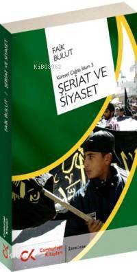 Şeriat ve Siyaset; Küresel Çağda İslam 3 - Kitapiks.com