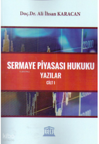 Sermaye Piyasası Hukuku Yazılar Cilt:I