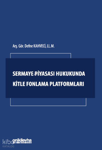 Sermaye Piyasası Hukukunda Kitle Fonlama Platformları