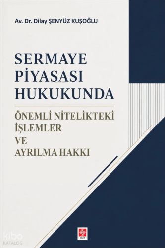 Sermaye Piyasası Hukukunda Önemli Nitelikteki İşlemler ve Ayrılma Hakkı