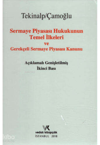 Sermaye Piyasası Hukukunun Temel İlkeleri ve Gerekçeli Sermaye Piyasas