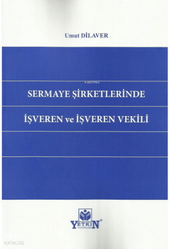 Sermaye Şirketlerinde İşveren Ve İşveren Vekili