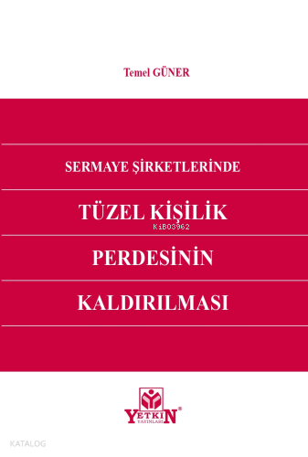Sermaye Şirketlerinde Tüzel Kişilik Perdesinin Kaldırılması