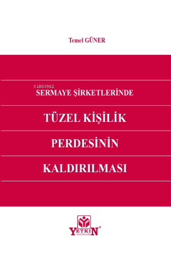 Sermaye Şirketlerinde Tüzel Kişilik Perdesinin Kaldırılması