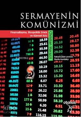 Sermayenin Komünizmi; Finansallaşma,Biyopolitik Emek ve Küresel Kriz