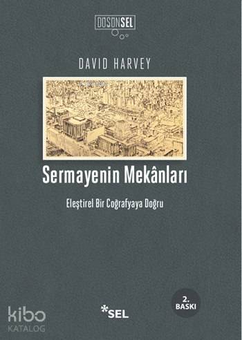 Sermayenin Mekanları; Eleştirel Bir Coğrafyaya Doğru