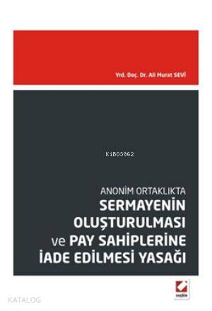Sermayenin Oluşturulması ve Pay Sahiplerine İade Edilmesi Yasağı