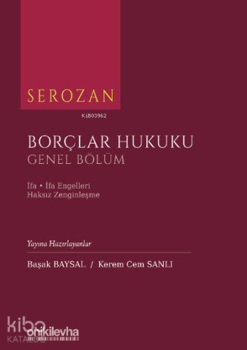 Serozan Borçlar Hukuku Genel Bölüm - İfa, İfa Engelleri, Haksız Zenginleşme
