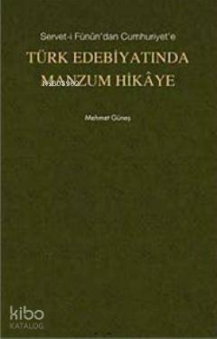 Servet- i Fünun'dan Cumhuriyet'e Türk Edebiyatında Manzum Hikaye