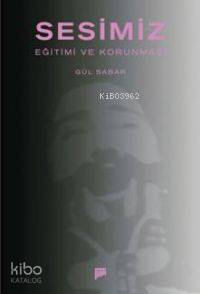 Sesimiz, Eğitimi ve Korunması; Eğitimi ve Korunması