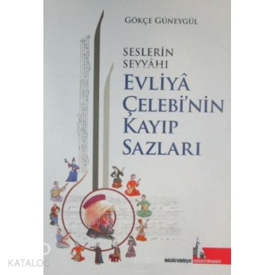 Seslerin Seyyahı Evliya Çelebi’nin Kayıp Sazları