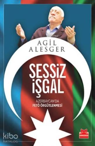 Sessiz İşgal; Azerbeycan da Fetö Örgütlenmesi