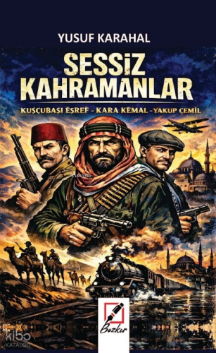 Sessiz Kahramanlar;Kuşcubaşı Eşref - Kara Kemal - Yakup Cemil