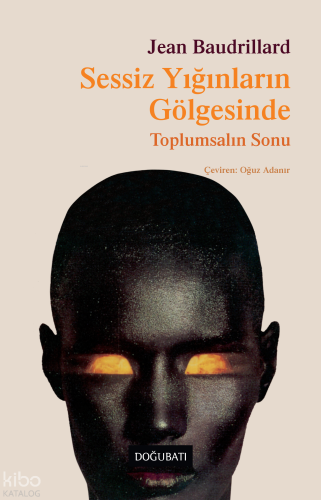 Sessiz Yığınların Gölgesinde;Toplumsalın Sonu