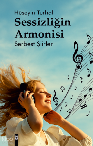 Sessizliğin Armonisi;Serbest Şiirler