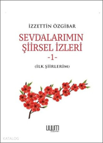 Sevdalarımın Şiirsel İzleri 1 - Kitapiks.com