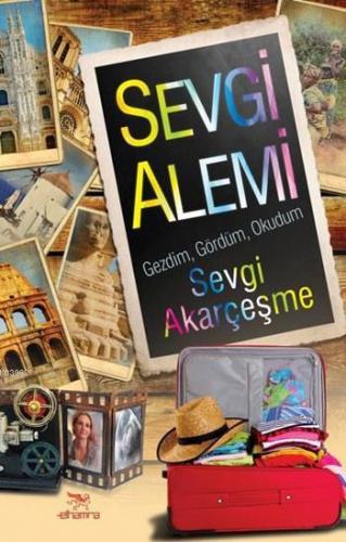 Sevgi Alemi; Gezdim, Gördüm, Okudum