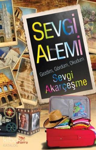 Sevgi Alemi; Gezdim, Gördüm, Okudum