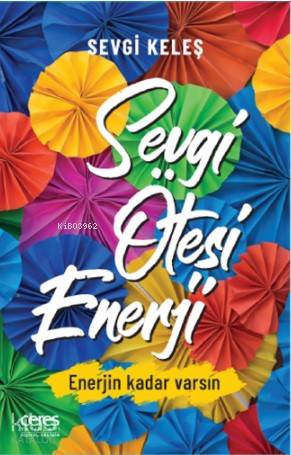 Sevgi Ötesi Enerji; Enerjin Kadar Varsın