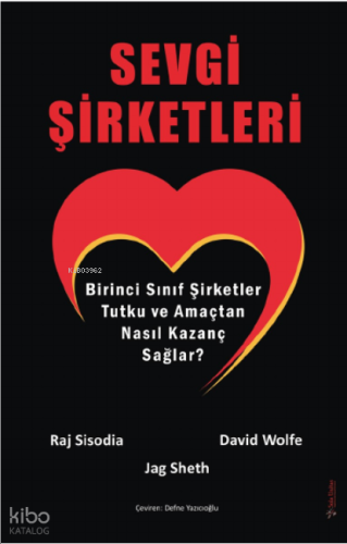 Sevgi Şirketleri;Birinci Sınıf Şirketler Tutku ve Amaçtan Nasıl Kazanç Sağlar?