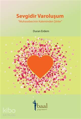 Sevgidir Varoluşum; Muhasebecinin Kaleminden Şiirler