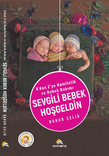 Sevgili Bebek Hoşgeldin; A'dan Z'ye Hamilelik ve Bebek Bakımı