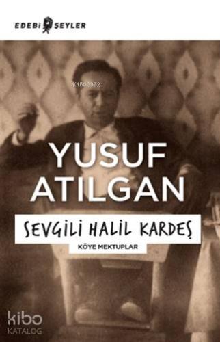 Sevgili Halil Kardeş; Köye Mektuplar