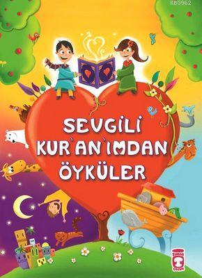 Sevgili Kur'an'ımdan Öyküler; Dini Hikayelerle Ahlak Eğitimi - Kitapik