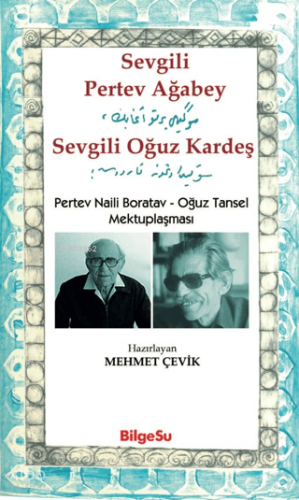 Sevgili Pertev Ağabey Sevgili Oğuz Kardeş;Pertev Naili Boratav - Oğuz Tansel Mektuplaşması