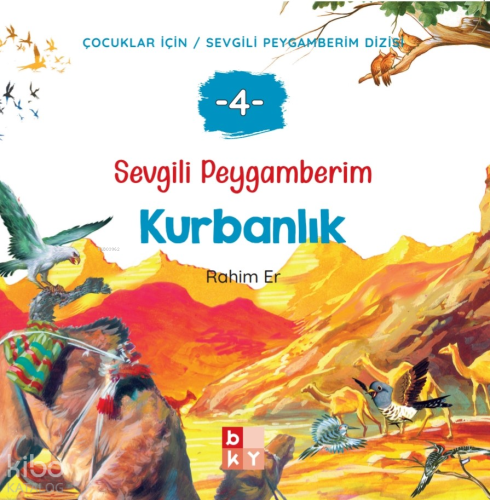 Sevgili Peygamberim 4 - Kurbanlık;Çocuklar İçin - Sevgili Peygamberim 