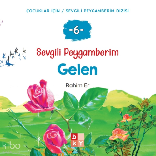 Sevgili Peygamberim 6 - Gelen;Çocuklar İçin Sevgili Peygamberim Dizisi
