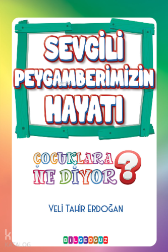 Sevgili peygamberimizin Hayatı;Çocuklara Ne Diyor? - Kitapiks.com