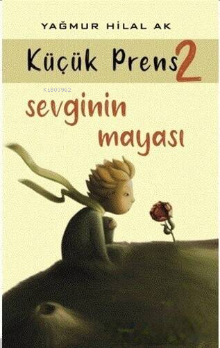 Sevginin Mayası - Küçük Prens 2 - Kitapiks.com