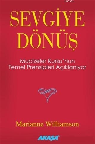 Sevgiye Dönüş; Mucizeler Kursu'nun Temel Prensipleri Açıklanıyor