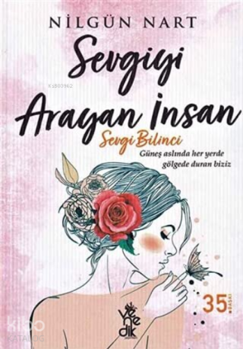 Sevgiyi Arayan İnsan Sevgi Bilinci - Kitapiks.com